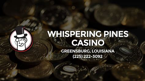Whispering pines casino greensburg la